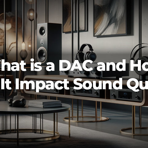 What is a DAC and How Does It Impact Sound Quality?