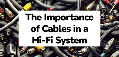 The Importance of Hi-Fi Cables in a Hi-Fi System - Nottingham HiFi