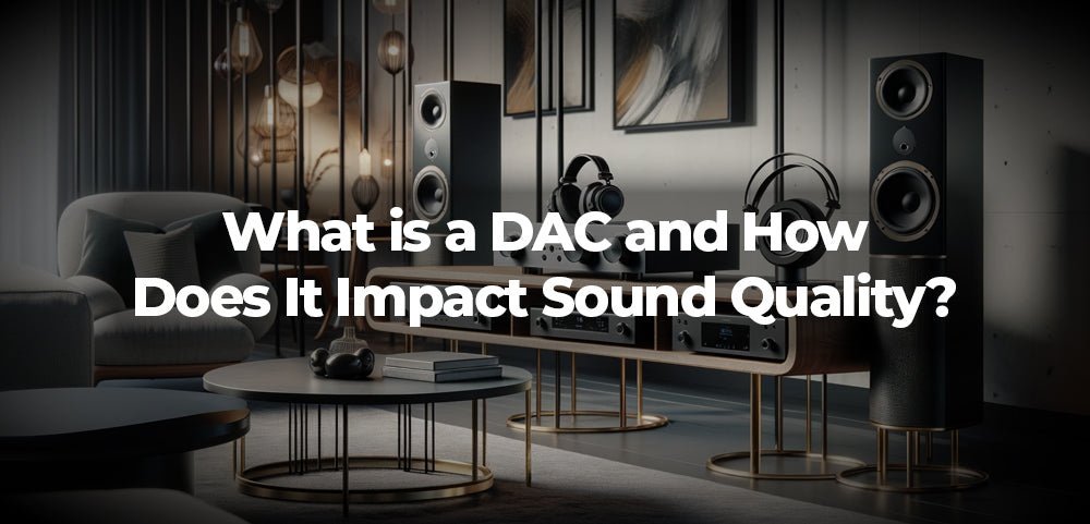 What is a DAC and How Does It Impact Sound Quality? - Nottingham HiFi